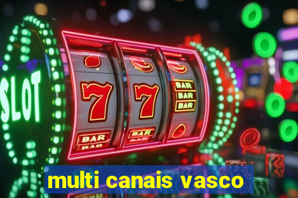 multi canais vasco